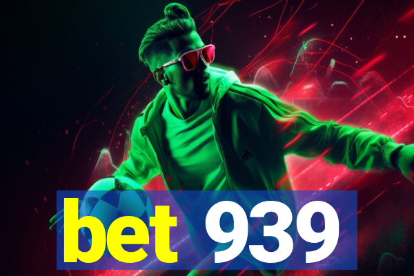 bet 939